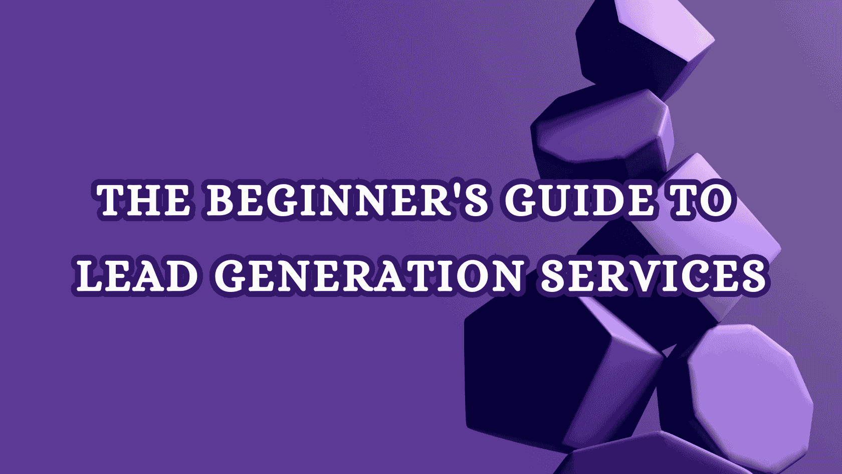 The Beginner’s Guide to Lead Generation Services